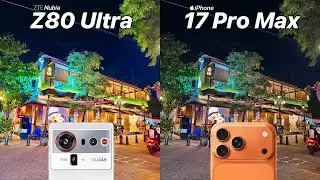 ZTE Nubia Z80 Ultra Vs iPhone 17 Pro Max Camera Test