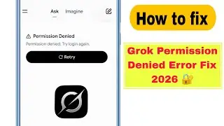 Grok Permission Denied Error Fix 2026 🔐 | Grok Not Working Problem Solve (Full Guide)