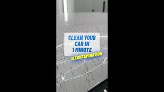 CLEAN YOUR CAR IN 1 MINUTE PART 4 - DECONTAMINATION