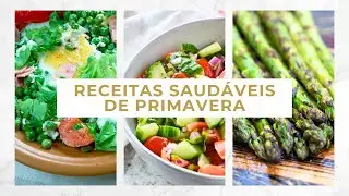 6 receitas saudáveis de primavera