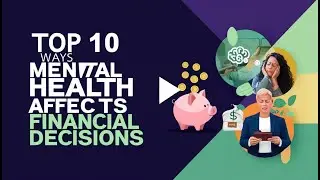 Top 10 Ways Mental Health Affects Financial Decisions