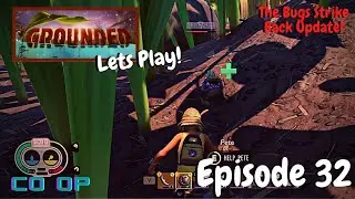Grounded Gameplay | The Bugs Strike Back! Update | Coop Survival / RPG | Lets Play Episode 32