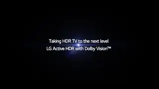 WHY LG's Active HDR with Dolby Vision Delivers The First Complete HDR Home Experience!