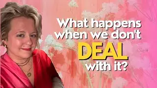 What Happens When We Don't Deal With It?