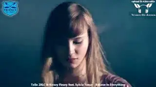 Talla 2XLC & Binary Finary feat. Sylvia Tosun - Believe In Everything 【VIDEO TranceOnJeroen edit】