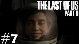 THE BEST PART OF THE WHOLE GAME | The Last of Us Part II Playthrough (Part 7)