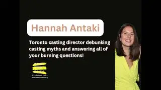 HANNAH ANTAKI |Toronto casting director debunking casting myths and answering your burning questions