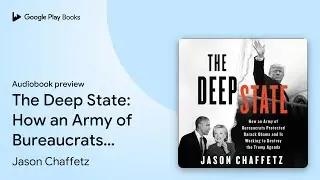 The Deep State: How an Army of Bureaucrats&hellip; by Jason Chaffetz &middot; Audiobook preview