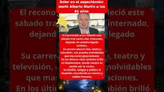 Dolor en el espect&aacute;culo: muri&oacute; Alberto Mart&iacute;n a los 81 a&ntilde;os