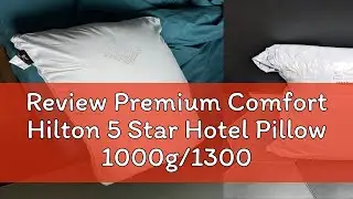 Review Premium Comfort Hilton 5 Star Hotel Pillow 1000g/1300g