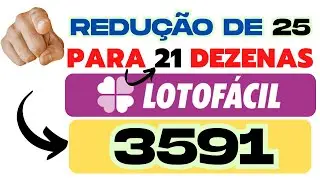 REDU&Ccedil;&Atilde;O DE 25 PARA 21 DEZENAS: ESTRAT&Eacute;GIA LOTOF&Aacute;CIL 3591🎯