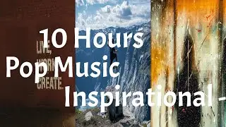 10 Hours of INSPIRATIONAL POP Music 2! (AD-FREE)
