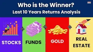 Stocks vs. Funds vs. Gold vs. Real Estate: Who is the Winner? Last 10 Years Returns Analysis