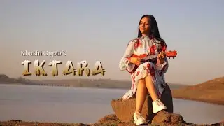 Iktara | Khushi Gupta | Cover