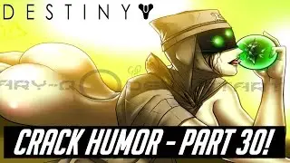 Destiny Crack Humor 30 - Craigy B!