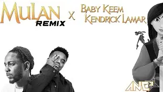 I'll Make A Man Out Of You Remix - Mulan x Kendrick Lamar & Baby Keem - ANC3