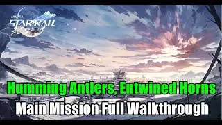 Honkai : Star Rail -  Humming Antlers, Entwined Horns Main Mission Full Walkthrough (No Commentary)