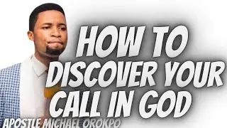 How to discover your calling in God // Apostle Michael Orokpo