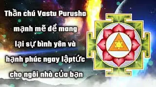 Thần ch&uacute; Vastu Purusha mạnh mẽ để mang lại sự b&igrave;nh y&ecirc;n v&agrave; hạnh ph&uacute;c ngay lậptức cho ng&ocirc;i nh&agrave; của bạn