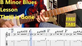 B Minor Blues Lesson style of Thrill is gone with Free Tabs