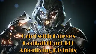 Grief With Grieves | Godfall (Part 14)