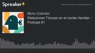 Relaciones Tóxicas en el núcleo familiar - Podcast 81