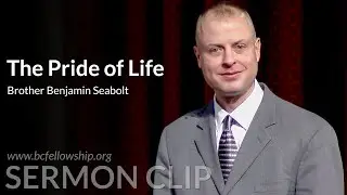 Sermon Clip: 240131 - Benjamin Seabolt: The Pride of Life