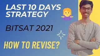LAST 10 DAYS BITSAT 2021 STRATEGY | REVISION AND MOCK TESTS | SCORE 350+ IN BITSAT
