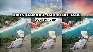 BIKIN GAMBAR JADI BERGERAK CUMA PAKE HP - TUTORIAL MOTIONLEAP