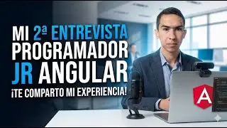 Mi segunda entrevista para ser programador Jr en Angular, te comparto mi experiencia