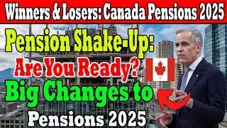 Canada&rsquo;s 2025 Pension Reforms EXPLAINED: Winners, Losers & Big Changes | Maple Pension News