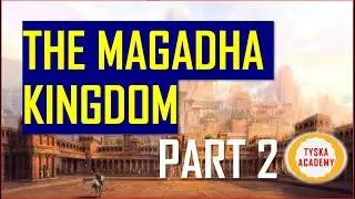 The Magadha Kingdom | Part 2 | Ancient Indian History | UPSC Civil Service | TYSKA Academy