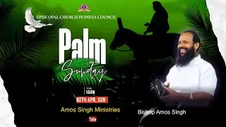 Palm Sunday Service || Bishop Amos Singh ||