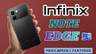 infinix note edge 5g Price in philippines,official look and design,specs and features review