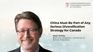 China Must Be Part of Any Serious Diversification Strategy for Canada