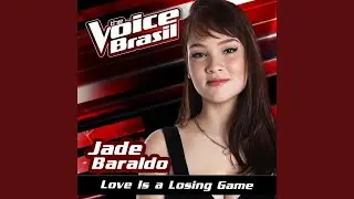 Love Is A Losing Game (The Voice Brasil 2016)