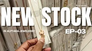 Behind the Scenes of AlpTara Jewellery | New Stocks | New Supplier | EP-03 