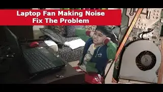 Laptop Fan Making Noise Fix the Problem