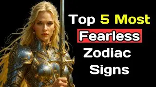 Top 5 Most Fearless Zodiac Signs.
