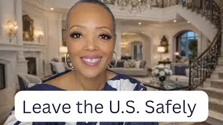 How to Leave The U.S. Safely 