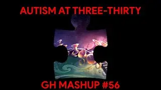 AUTISM AT THREE-THIRTY | Gabriel Helewa & AJR Mashup | GH Mashup #56
