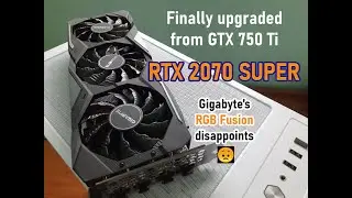 Gigabyte RTX 2070 SUPER - Upgraded from a GTX 750 Ti!