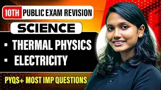 THERMAL PHYSICS & ELECTRICITY | SCIENCE | PUBLIC EXAM| Most Imp Questions & PYQ's 🔥🔥