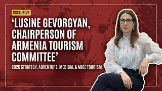 Armenia Tourism 2026-2027 | New Marketing Strategies, Adventure & Medical Tourism Insights