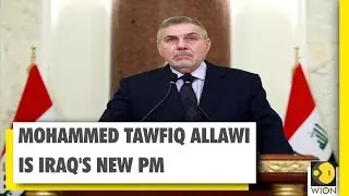Mohammed Tawfiq Allawi appointed as Iraq's New Prime Minister | WION News | World News