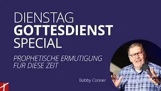 Dienstag-Gottesdienst Special mit Bobby Conner | vom  21. Mai 2024