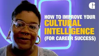 How to improve your Cultural Intelligence (For career success)