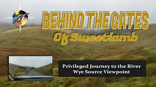 Behind the Gates of Sweetlamb, A Privileged Journey to the River Wye Source Viewpoint