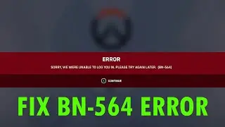 How To Fix Overwatch 2 Error BN-564