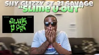 IS SHY GLIZZY BACK😳😳🔥?? Shy Glizzy Ft. 21 Savage- Slime-U-Out| Reaction🫣